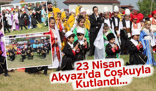 23 Nisan Akyazı da Coşkuyla Kutlandı
