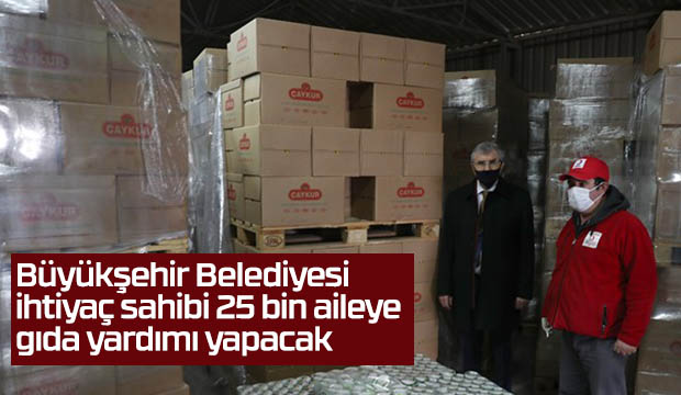 25 bin aileye gıda kolisi dağıtılacak