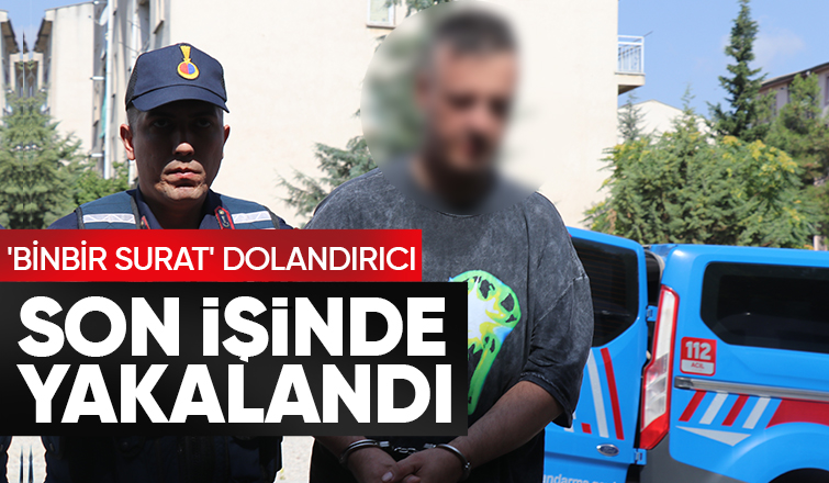 25 ilde dolandırıcılık yapan Binbir surat' dolandırıcı yakalandı