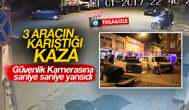 3 ARACIN KARIŞTIGI KAZA GÜVENLİK KAMERASINA YANSIDI