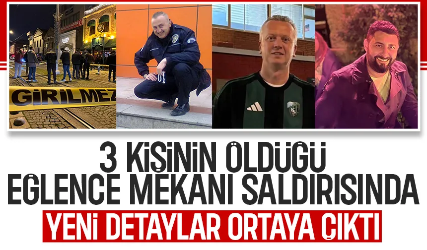 3 kişinin öldüğü eğlence mekanı saldırısında yeni detaylar