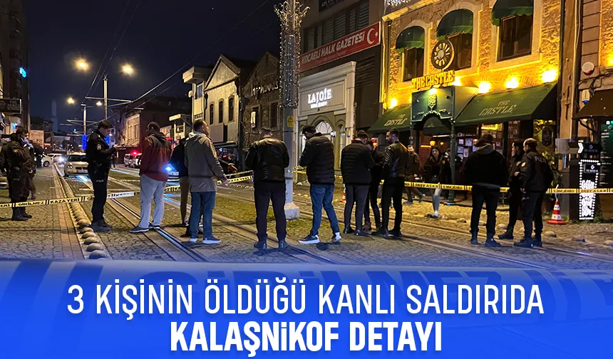 3 kişinin öldüğü saldırıda kalaşnikof detayı
