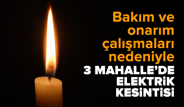 3 mahallede elektrik kesintisi