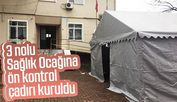 3 nolu sağlık ocağına ön kontrol çadırı kuruldu
