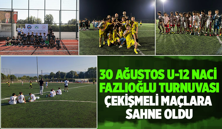 30 Ağustos U-12 Naci Fazlıoğlu Turnuvası sona erdi