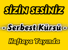 SERBEST KÜRSÜ SİZİN SESİNİZ