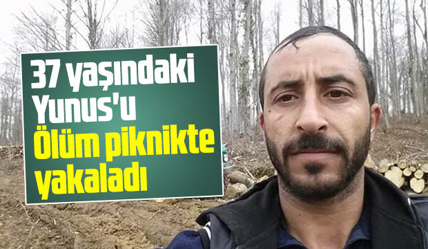 37 yaşındaki Yunusu Ölüm piknikte yakaladı