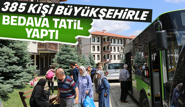 385 kişi büyükşehirle bedava tatil yaptı
