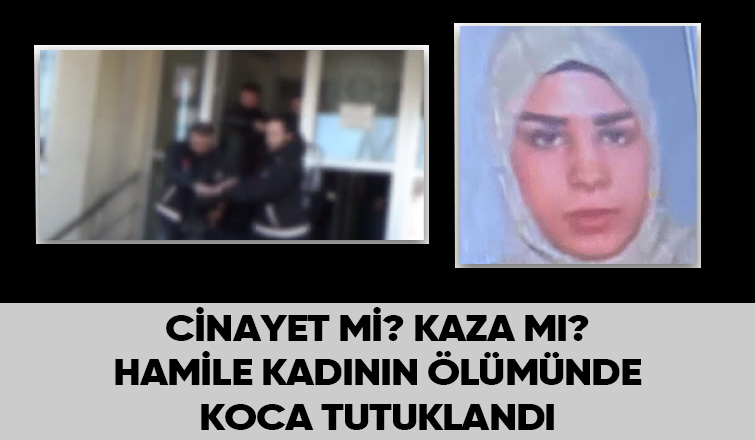 4. kattan düşen hamile kadının kocasına tutuklama kararı