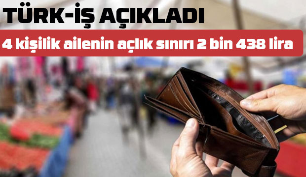 4 kişilik ailenin açlık sınırı 2 bin 438 lira
