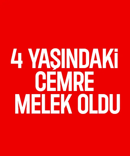 4 yaşındaki Cemre melek oldu