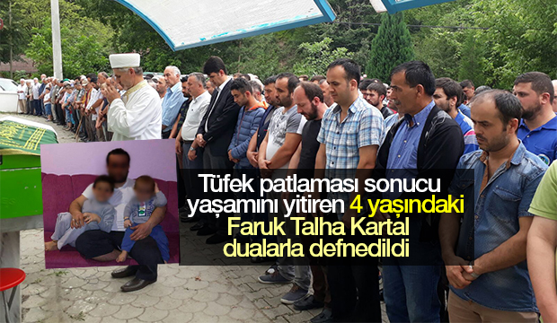 4 Yaşındaki Faruk Talha Kartal Defnedildi