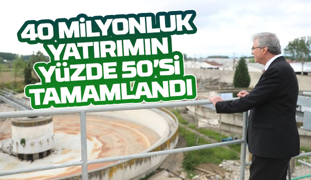 40 milyonluk yatırımın yüzde 50’si tamamlandı