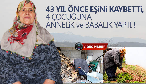 43 yıl önce eşini kaybetti 4 çocuğuna annelik ve babalık yaptı