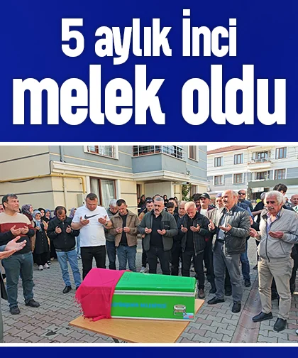 5 aylık İnci melek oldu