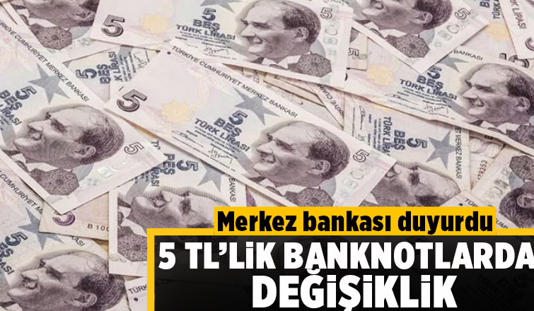 5 TL'lik banknotlarda değişiklik