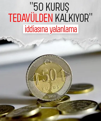 50 kuruş tedavülden kalkıyor iddiası yalanlandı