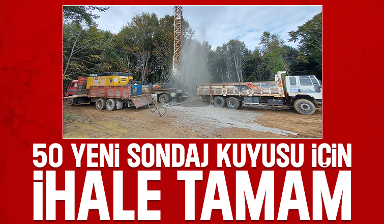 50 sondaj kuyusu açılıyor