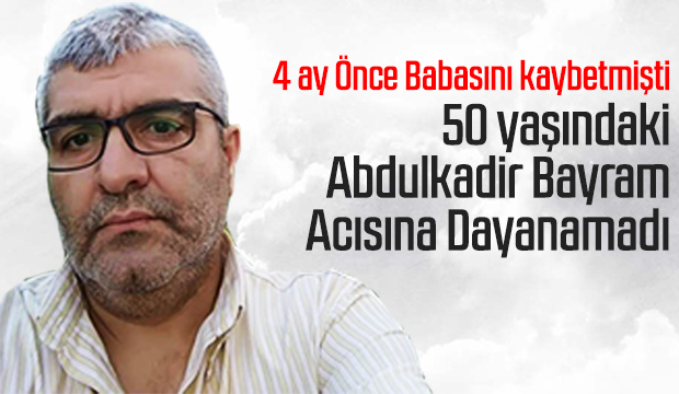 50 yaşındaki Abdulkadir bayram Vefat etti