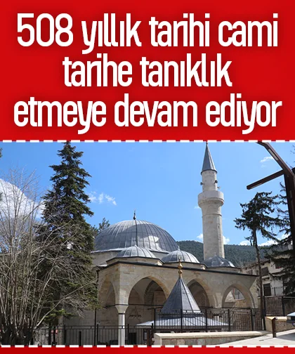 508 yıllık tarihi cami tarihe tanıklık etmeye devam ediyor
