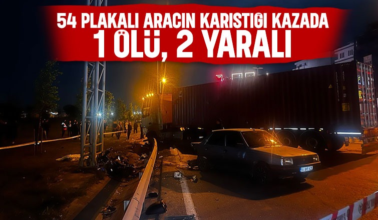 54 plakalı otomobilin karıştığı kaza: 1 ölü, 2 yaralı