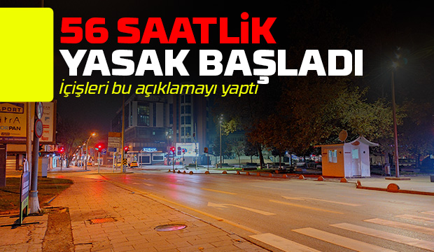56 saatlik yasak başladı