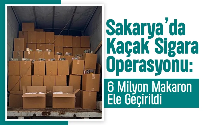6 milyon kaçak makaron ele geçirildi
