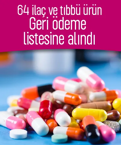 64 ilaç ve tıbbü ürün geri ödeme listesinde