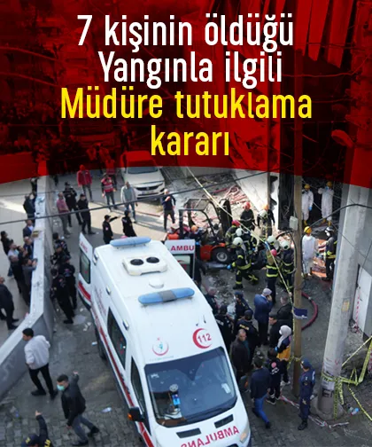 7 kişinin öldüğü yangınla ilgili müdür tutuklandı