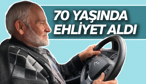 70 yaşında ehliyet sahibi oldu