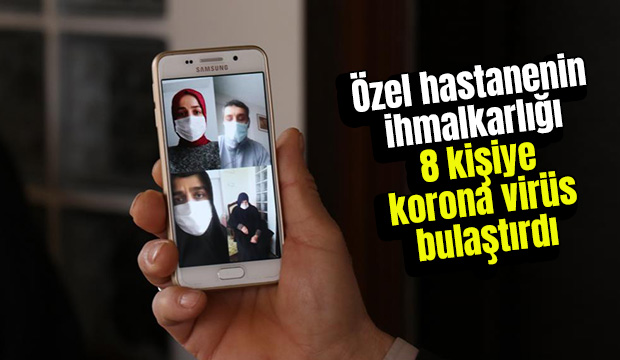 8 kişiye korona virüs bulaştırdı