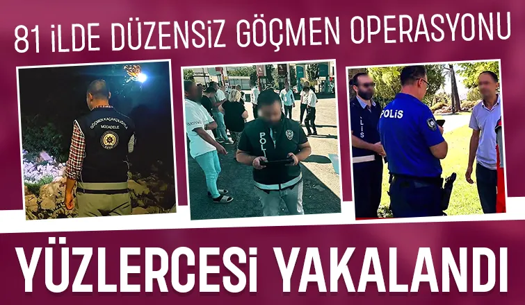 81 ilde düzensiz göçmen baskınları