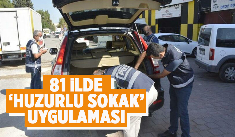 81 ilde 'Huzurlu Sokaklar’ uygulaması
