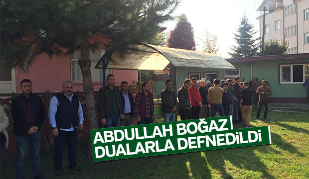 Abdullah Boğaz Dualarla defnedildi 