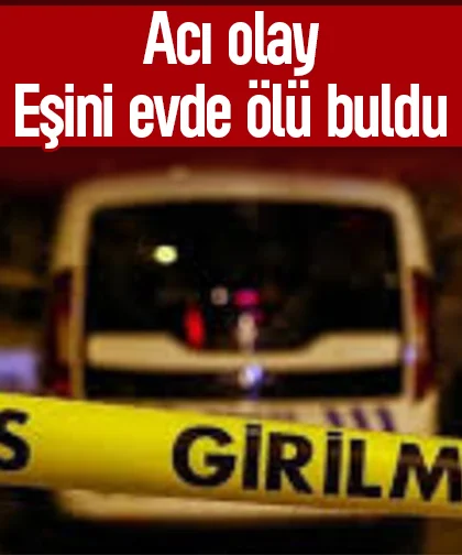 Acı olay, Eşini ölü buldu