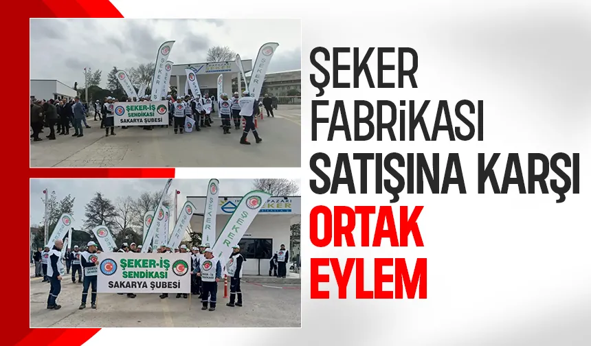 Adapazarı Şeker Fabrikası için üretim durmasın eylemi