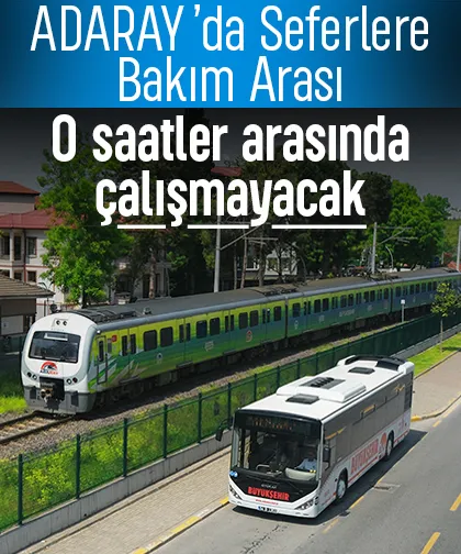 Adaray'ı kullanacaklar dikkat; O saatler arasında çalışmayacak