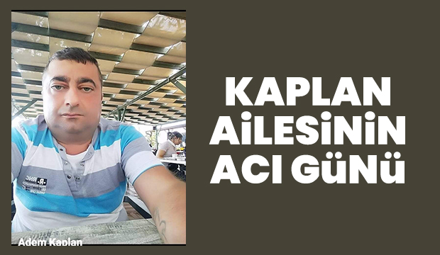 Adem Kaplan vefat etti