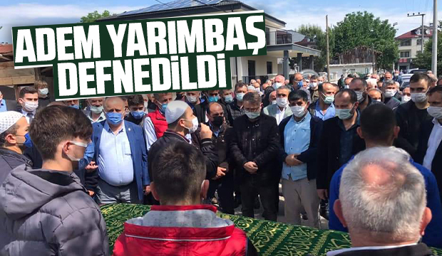 Adem Yarımbaş defnedildi 