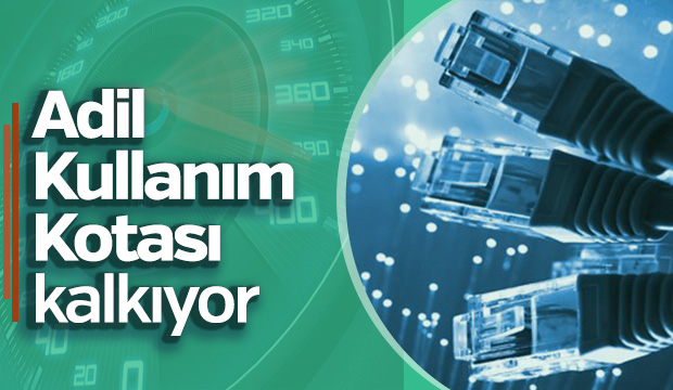 Adil kullanım kotası kalkıyor