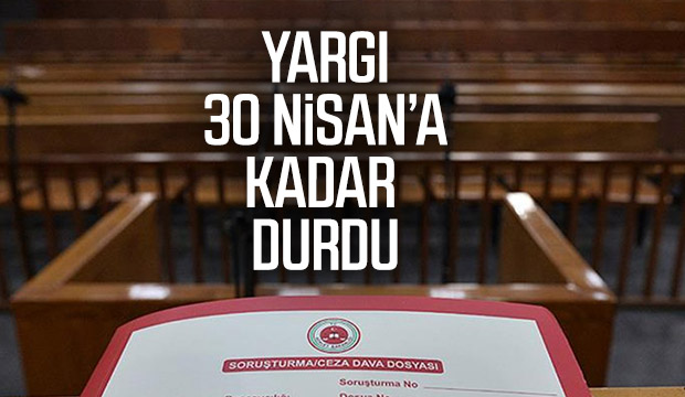 Adli konulara ilişkin süreler 30 Nisana kadar durduruldu