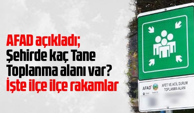 AFAD açıkladı İlçe ilçe toplanma alanları
