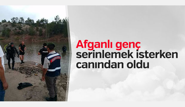 Afganlı genç serinlemek isterken canından oldu 
