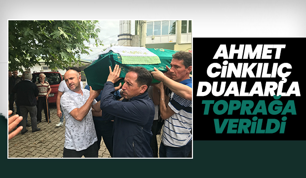 Ahmet Cinkılıç defnedildi