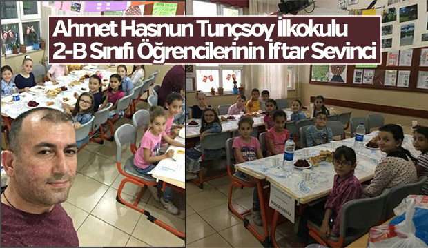 Ahmet Hasnun Tunçsoy İlkokulu 2B Sınıfı Öğrencilerinin İftar Sevinci