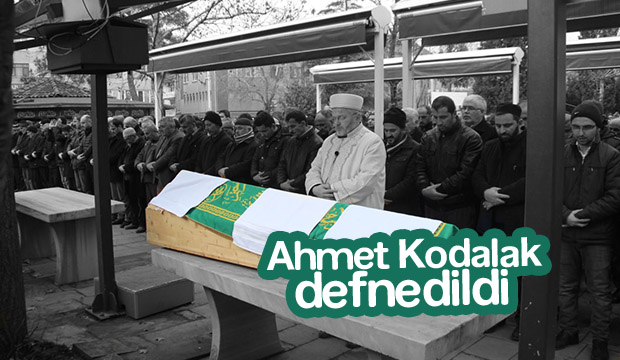 Ahmet Kodalak Defnedildi