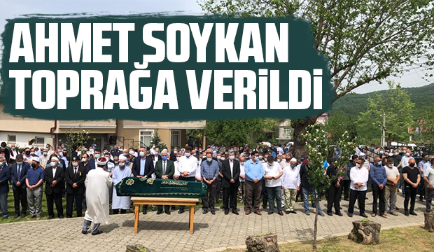 Ahmet Soykan toprağa verildi 