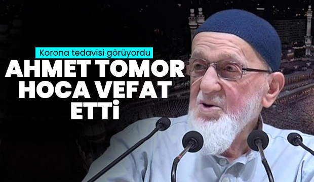 Ahmet Tomor hoca vefat etti