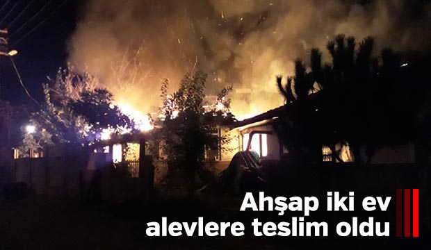 Ahşap iki ev alevlere teslim oldu