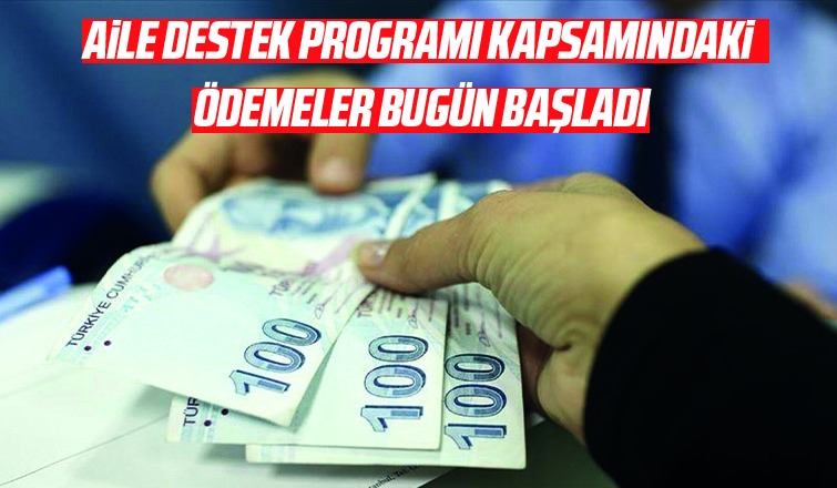 Aile Destek Programı kapsamındaki ödemeler bugün hesaplara yatırılıyor